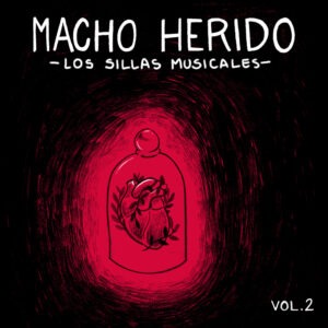 Macho Herido Vol. 2 de Los Sillas Musicales. Corazón rojo con ramas en cúpula de cristal, fondo oscuro y melancólico.