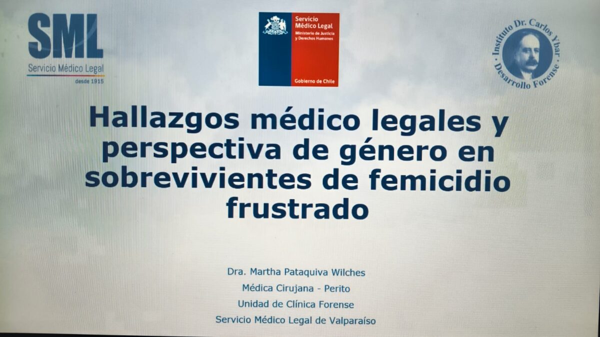 Presentación sobre hallazgos médico legales y perspectiva de género en sobrevivientes de femicidio frustrado por la Dra. Martha Pataquiva del SML de Valparaíso.
